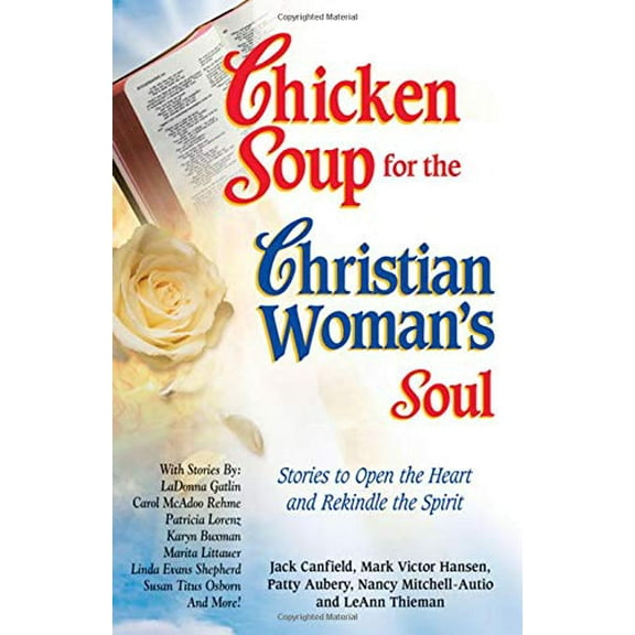 Pre-Owned Chicken Soup for the Christian Woman's Soul: Stories to Open the Heart and Rekindle the Spirit (Chicken Soup for the Soul) (Paperback) 0757300189 9780757300189