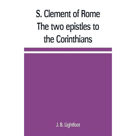 S. Clement of Rome The two epistles to the Corinthians, (Paperback)