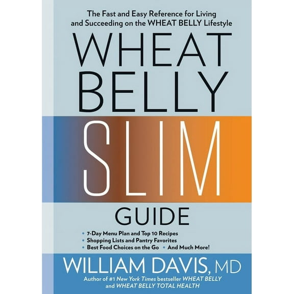 Wheat Belly Wheat Belly Slim Guide: The Fast and Easy Reference for Living and Succeeding on the Wheat Belly Lifestyle, (Paperback)