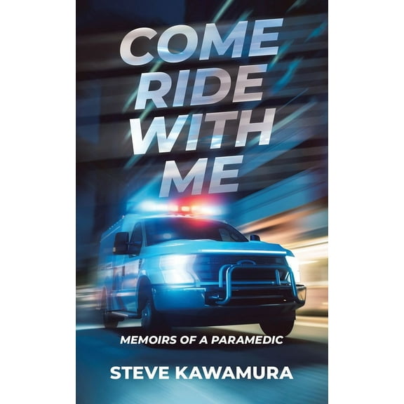 Come Ride With Me: Memoirs of a Paramedic, (Paperback)