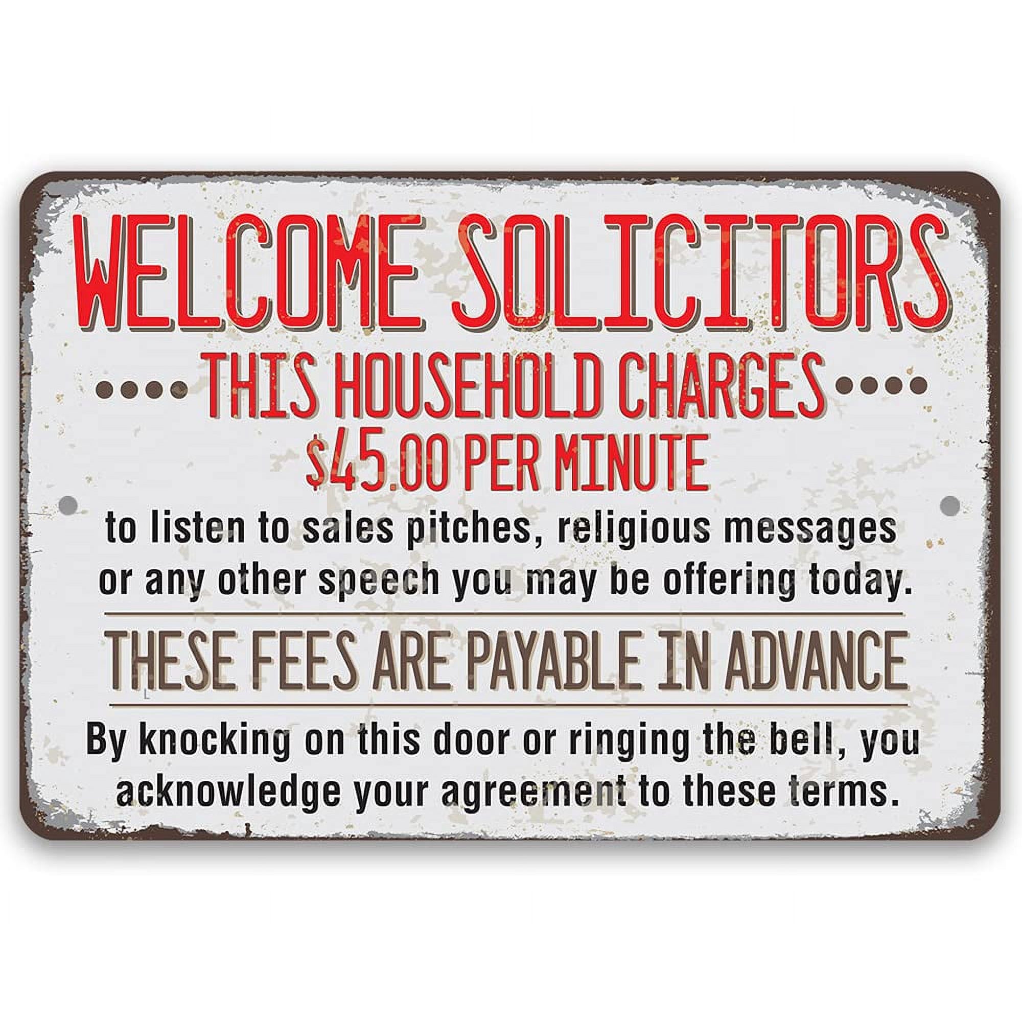 Metal Sign - Welcome Solicitors, This Household Charges $45 Per Minute - Durable Metal Sign - Use Indoor/Outdoor - Funny and Sarcastic No Soliciting Sign for Homes and Businesses Under $25 (12" x 18")