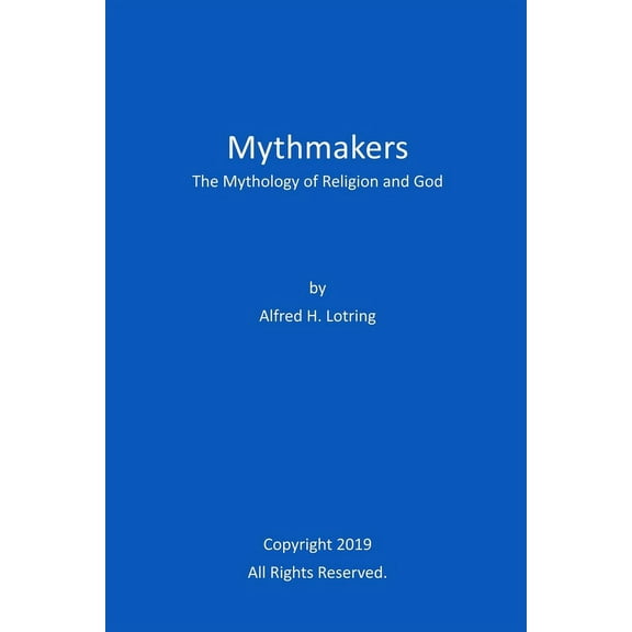 Mythmakers: The Mythology of Religion and God, (Paperback)