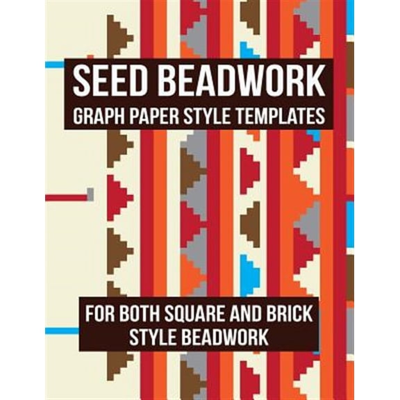 Pre-Owned Seed Beadwork: Graph Paper Style Templates: For Both Square and Brick Style Beadwork