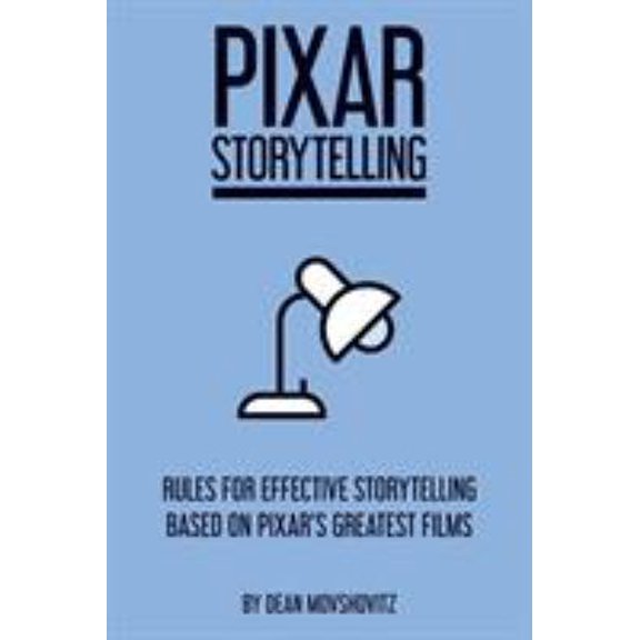 Pre-Owned Pixar Storytelling: Rules for Effective Storytelling Based on Pixar's Greatest Films (Paperback) 1717736408 9781717736406