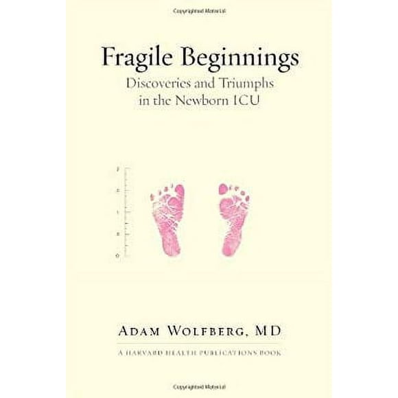 Fragile Beginnings : Discoveries and Triumphs in the Newborn ICU 9780807011607 Used / Pre-owned