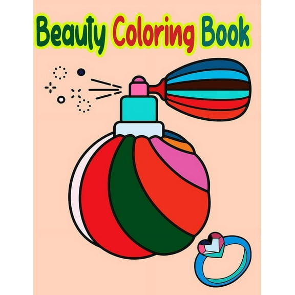 Beauty Coloring Book: Fun Beauty Styles: Coloring Book For Girls Gorgeous Beauty Fashion Style & Other Cute Designs Coloring Book For Girls (Paperback)