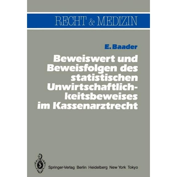 Recht Und Medizin Beweiswert Und Beweisfolgen Des Statistischen Unwirtschaftlichkeits- Beweises Im Kassenarztrecht, (Paperback)