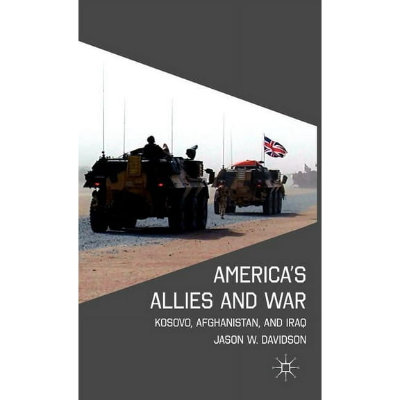 America's Allies and War: Kosovo, Afghanistan, and Iraq, (Hardcover)