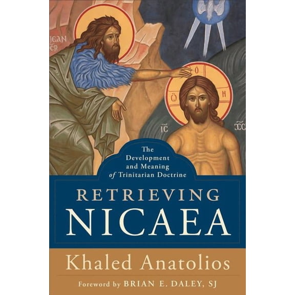 Retrieving Nicaea: The Development and Meaning of Trinitarian Doctrine, (Paperback)