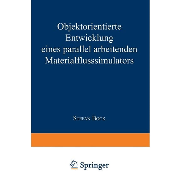 Objektorientierte Entwicklung Eines Parallel Arbeitenden Materialflusssimulators, (Paperback)