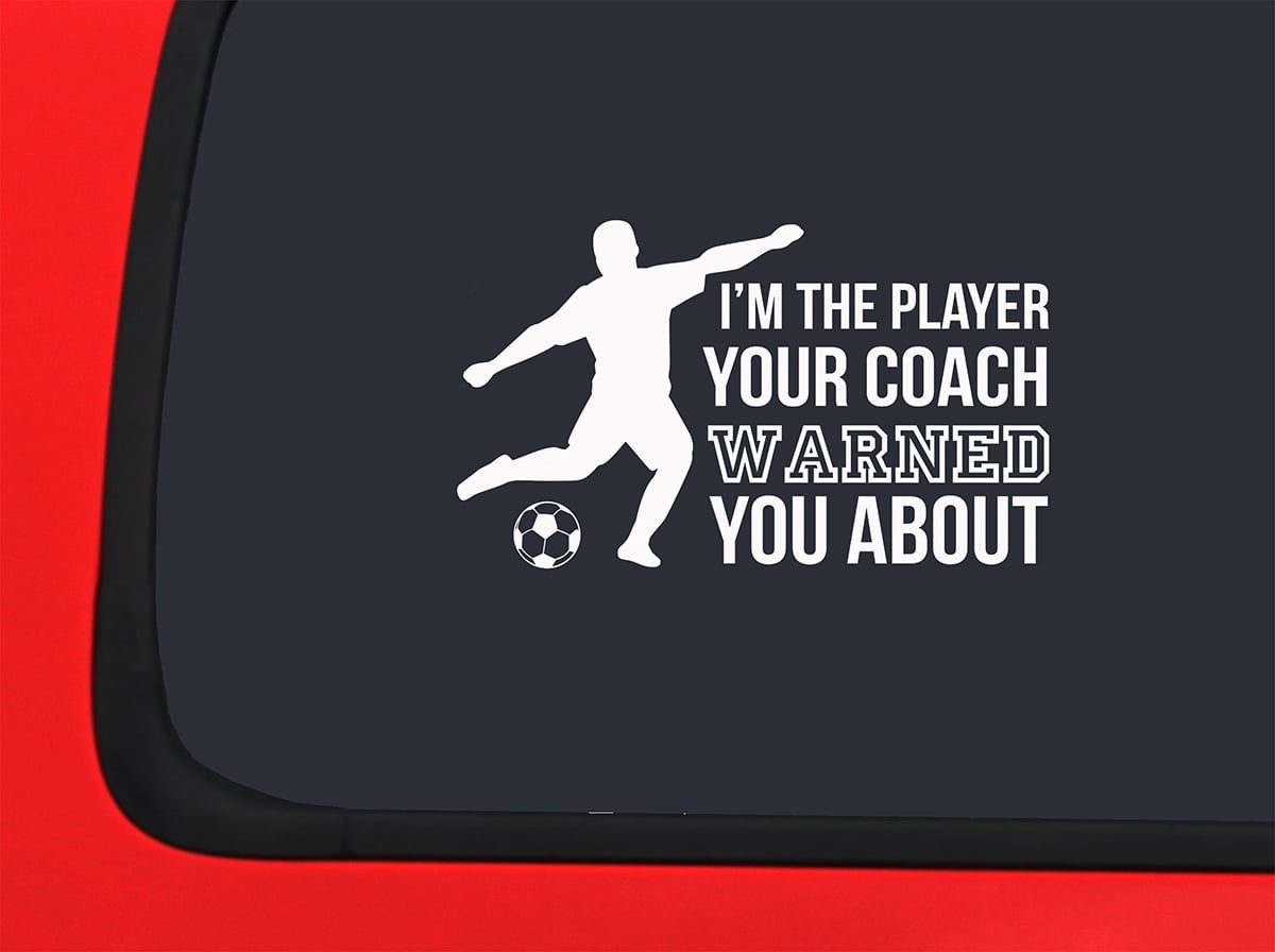 Car Sticker Player Your Coach Warned You About Funny Soccer Boy Car ...