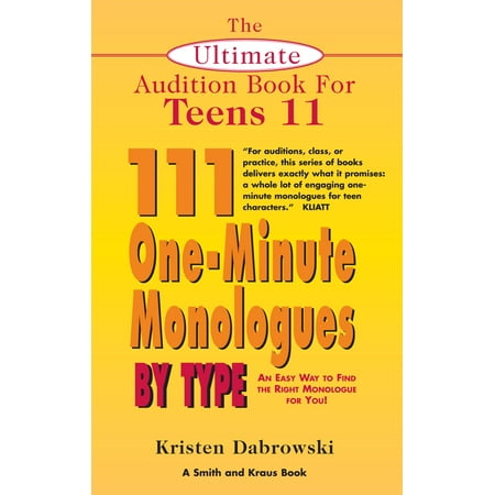 The Ultimate Audition Book for Teens Volume 11: 111 One-Minute Monologues by Type -