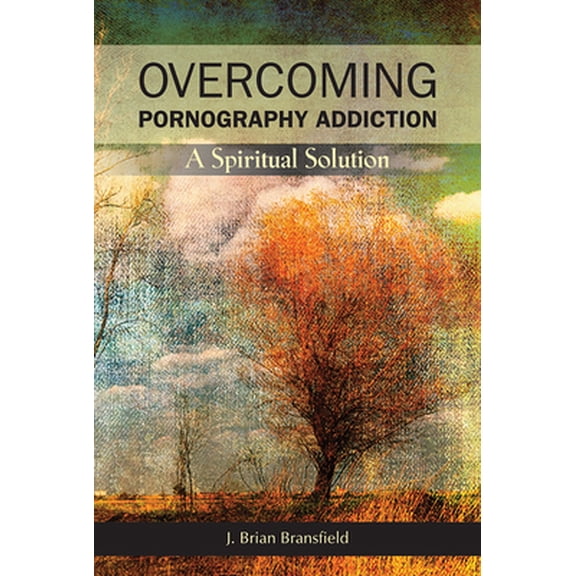 Pre-Owned Overcoming Pornography Addiction: A Spiritual Solution (Paperback)