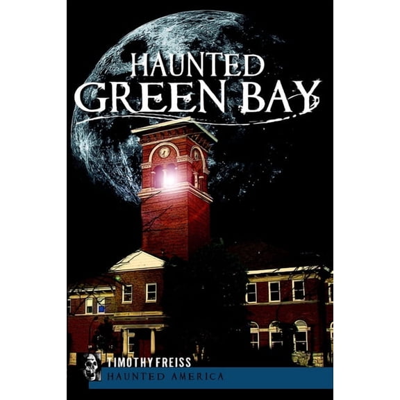 Haunted America Haunted Green Bay, (Paperback)
