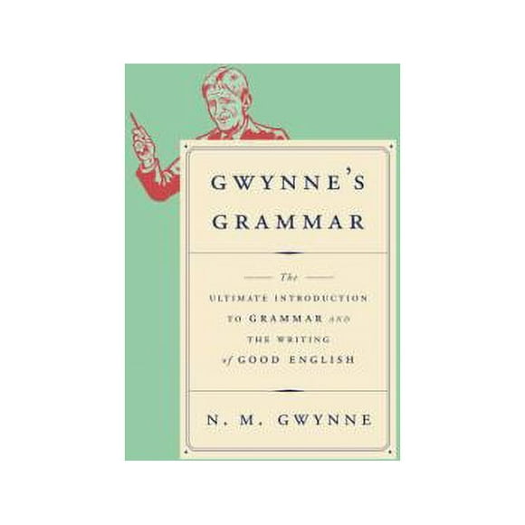 Pre-Owned Gwynne's Grammar: The Ultimate Introduction to Grammar and the Writing of Good English (Hardcover) 038535293X 9780385352932