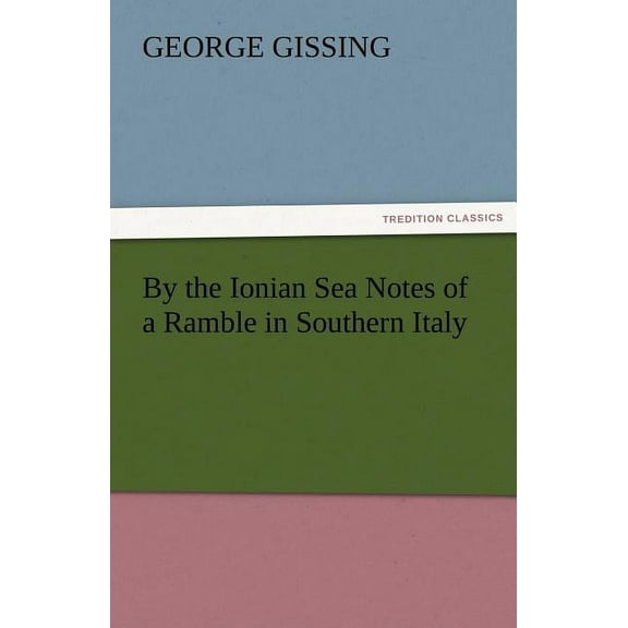By the Ionian Sea Notes of a Ramble in Southern Italy (Paperback)