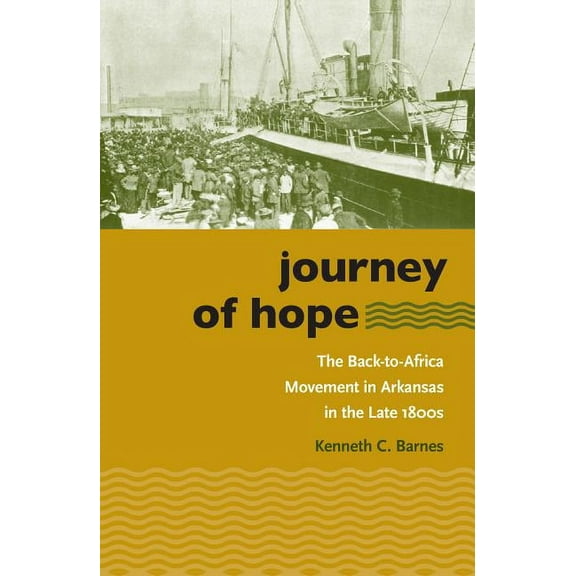 Journey of Hope: The Back-To-Africa Movement in Arkansas in the Late 1800s, (Paperback)