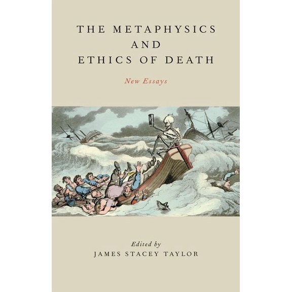 Metaphysics and Ethics of Death: New Essays, (Hardcover)