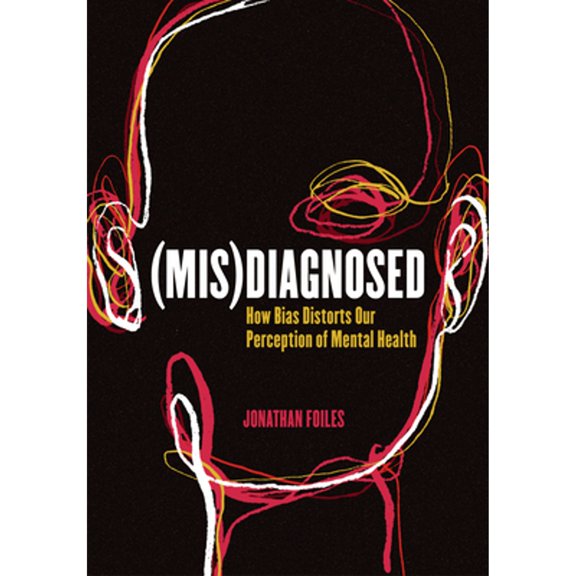 Pre-Owned (Mis)Diagnosed: How Bias Distorts Our Perception of Mental Health (Paperback) 1948742993 9781948742993