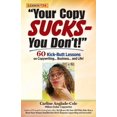 thumbnail image 1 of Pre-Owned Your Copy Sucks - You Don't!: 60 Kick-Butt Lessons on Copywriting... Business... and Life! (Paperback) 1735256951 9781735256955, 1 of 1