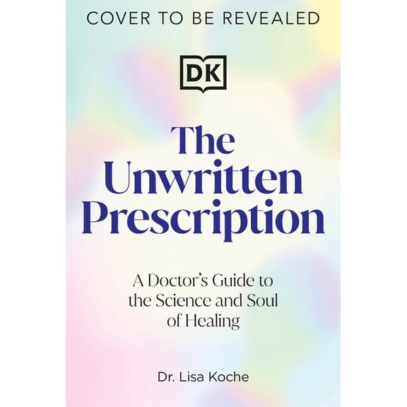 The Unwritten Prescription: A Science-Backed, Soul-Centered Guide to Reclaim Your Health and Unlock Your Full Potential, (Hardcover)
