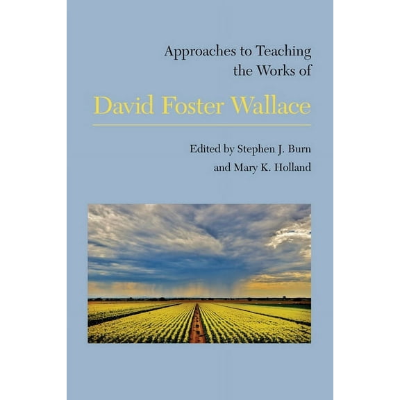 Approaches to Teaching World Literature Approaches to Teaching the Works of David Foster Wallace, Book 156, (Hardcover)