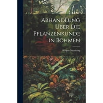 Abhandlung über die Pflanzenkunde in Böhmen (Paperback)