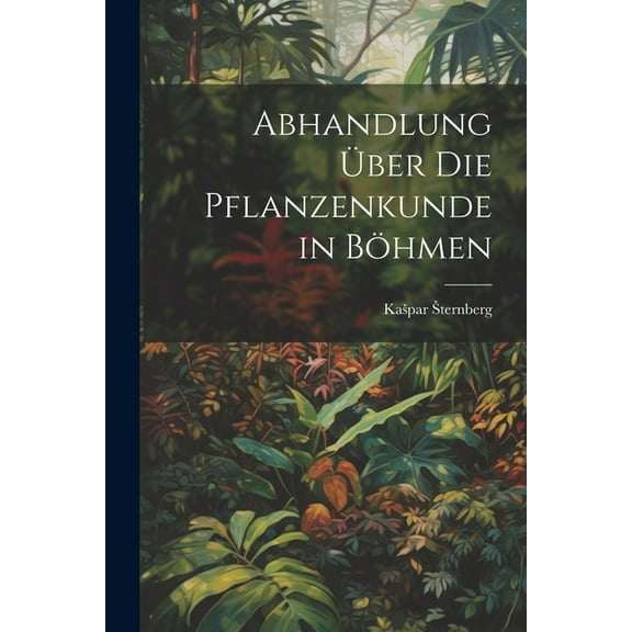 Abhandlung über die Pflanzenkunde in Böhmen (Paperback)