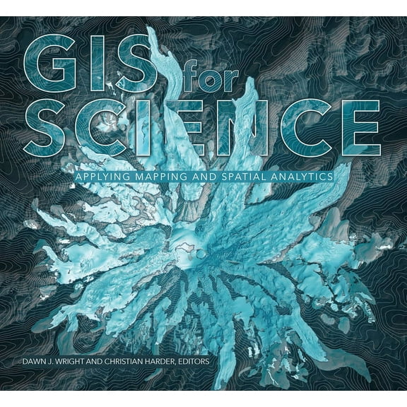 GIS for Science GIS for Science, Volume 1: Applying Mapping and Spatial Analytics, Book 1, (Paperback)