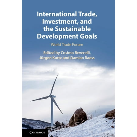International Trade, Investment, and the Sustainable Development Goals : World Trade Forum (Hardcover)