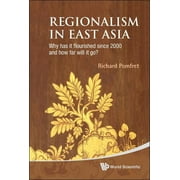 Regionalism in East Asia: Why Has It Flourished Since 2000 and How Far Will It Go? (Hardcover)