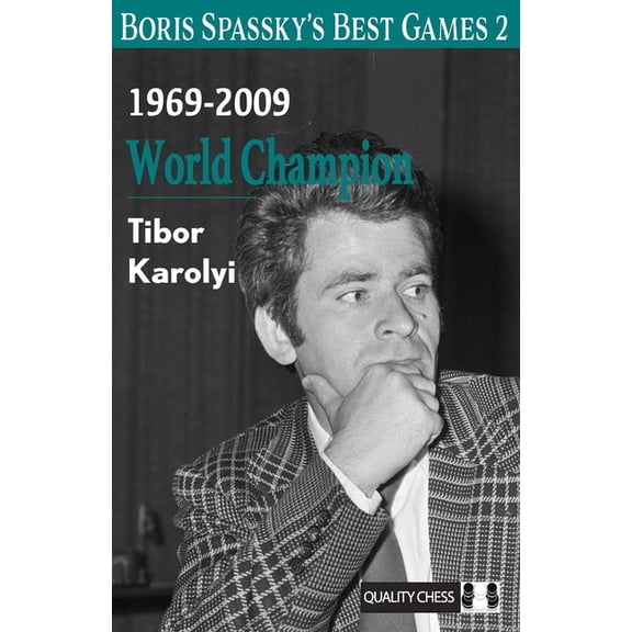 Boris Spassky's Best Games 2: 1969-2009: World Champion, (Paperback)
