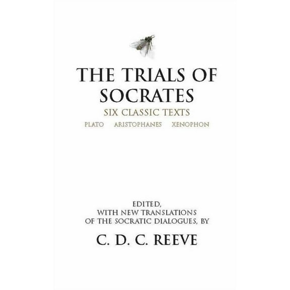Hackett Classics: The Trials of Socrates : Six Classic Texts (Paperback)