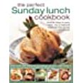 thumbnail image 1 of The Perfect Sunday Lunch Cookbook: Favourite Dishes For Family Meals, With 70 Traditional Appetizers, Main Courses And Desserts, 1 of 1