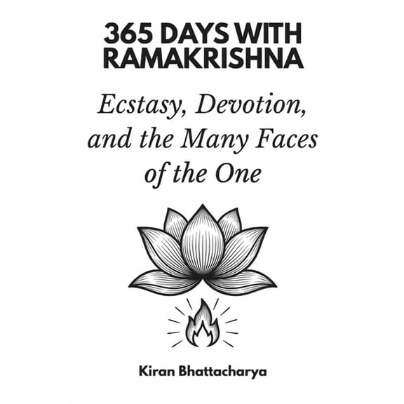 365 Days with Ramakrishna: Ecstasy, Devotion, and the Many Faces of the One, (Paperback)
