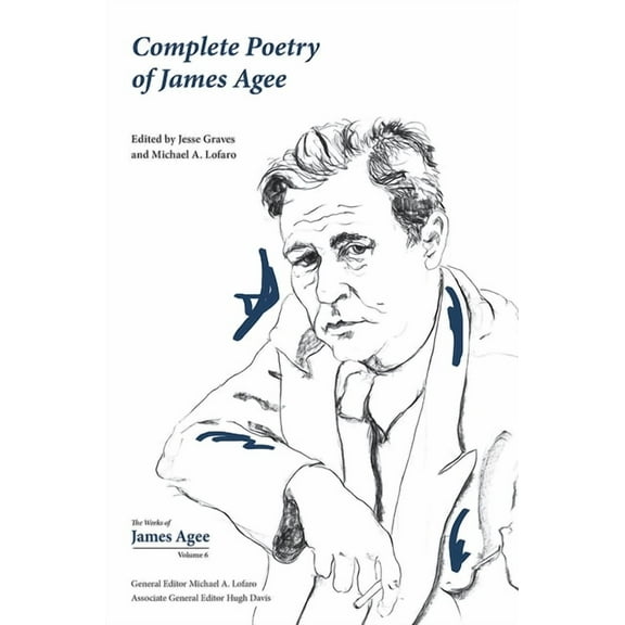 Collected Works of James Agee Complete Poetry of James Agee, Book 6, (Hardcover)