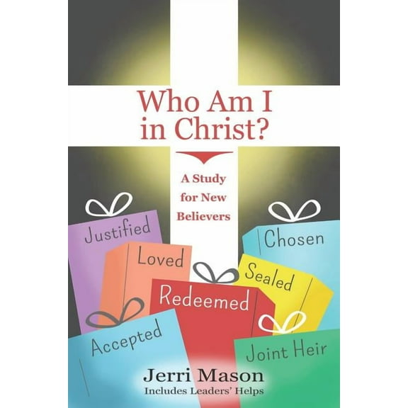 Who Am I in Christ?: A Study for New Believers, (Paperback)