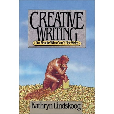 Creative Writing for People Who Can&apos;t Not Write, (Paperback)