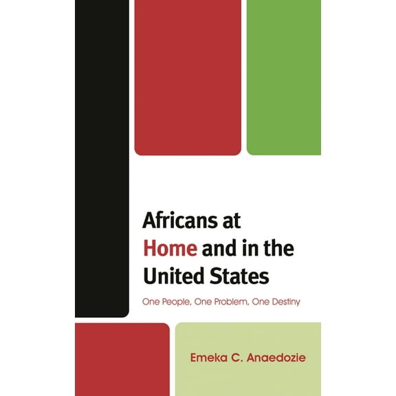 Africans at Home and in the United States: One People, One Problem, One Destiny, (Paperback)