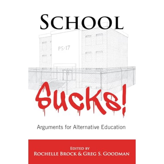 Pre-Owned School Sucks!: Arguments for Alternative Education (Educational Psychology), 9781433117053, 1433117053, Paperback, New edition