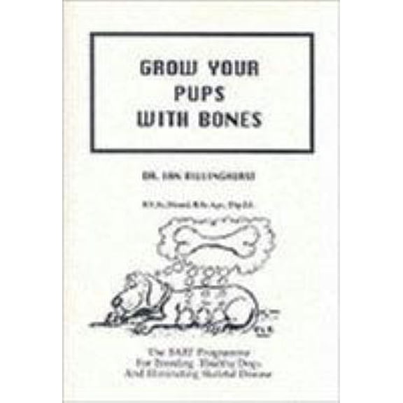 Pre-Owned Grow Your Pups with Bones: The BARF Program For breeding Healthy Dogs And Eliminating Skeletal Disease (Paperback) 0958592500 9780958592505