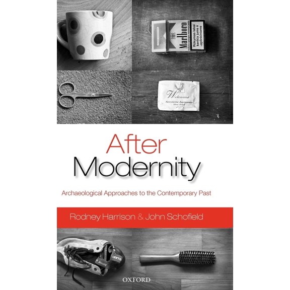 After Modernity: Archaeological Approaches to the Contemporary Past, (Hardcover)