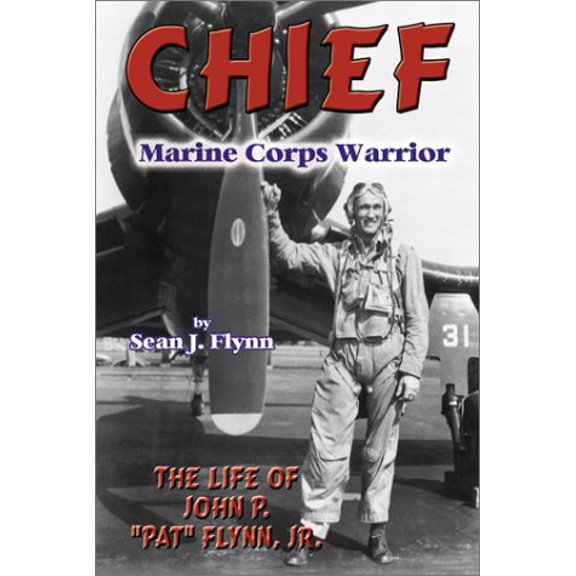Pre-Owned Chief -- Marine Corps Warrior: The Life of John P. Pat Flynn, Jr (Paperback) 0897452674 9780897452670