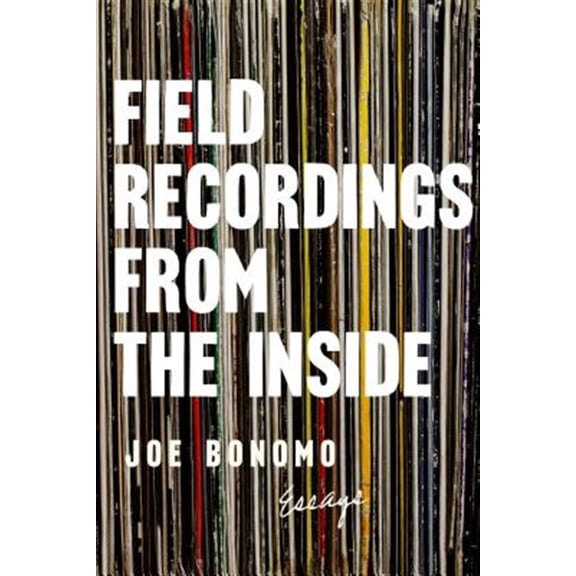 Pre-Owned Field Recordings from the Inside : Essays (Paperback)