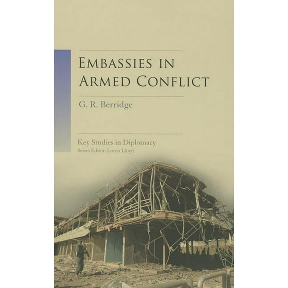 Key Studies in Diplomacy Embassies in Armed Conflict, (Paperback)