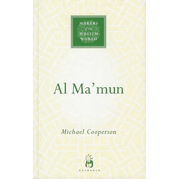 Makers of the Muslim World: Al-Ma'mun (Hardcover)