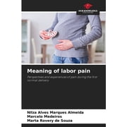 Meaning of labor pain, (Paperback)