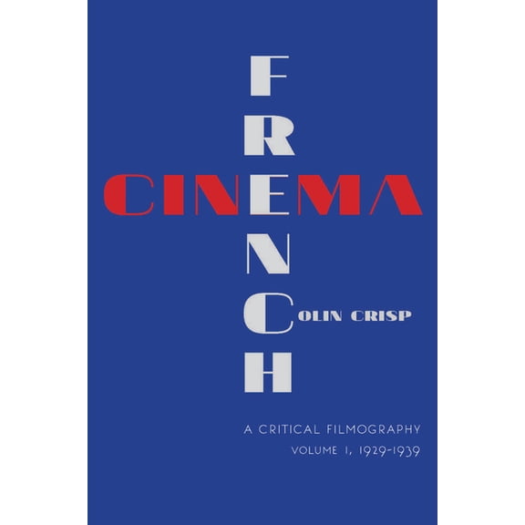 French Cinema--A Critical Filmography: Volume 1, 1929-1939, (Paperback)