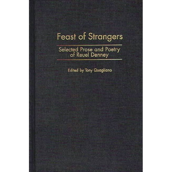 Contributions in American Studies Feast of Strangers: Selected Prose and Poetry of Reuel Denney, Book 106, (Hardcover)