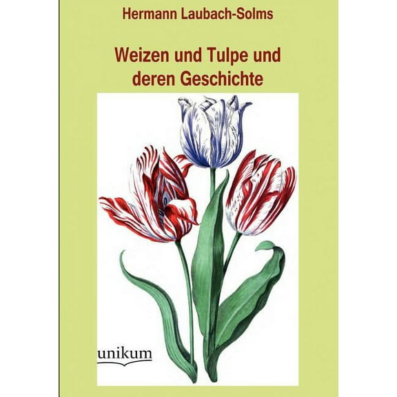 Weizen und Tulpe und deren Geschichte (Paperback)